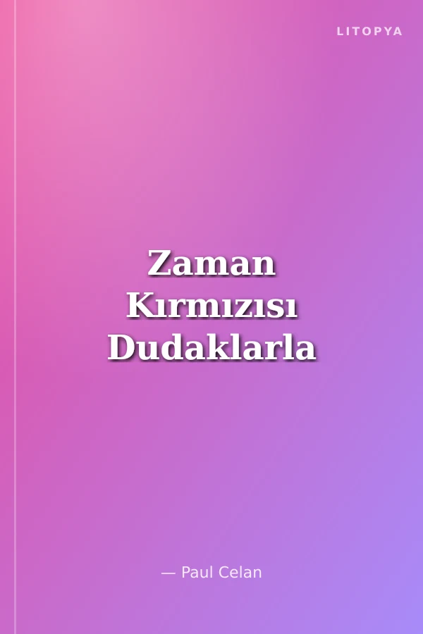 Zaman Kırmızısı Dudaklarla