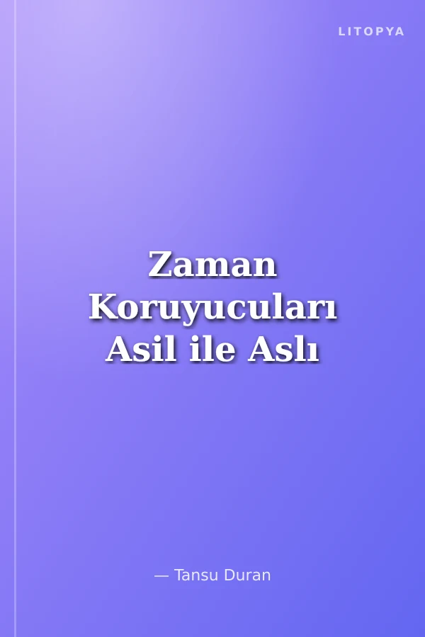 Zaman Koruyucuları Asil ile Aslı