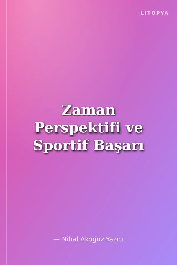 Zaman Perspektifi ve Sportif Başarı