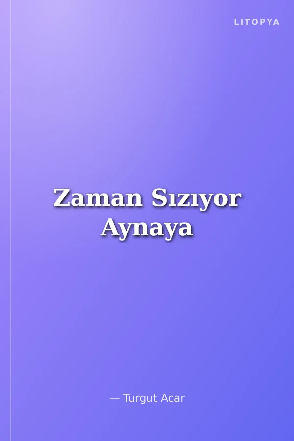 Zaman Sızıyor Aynaya