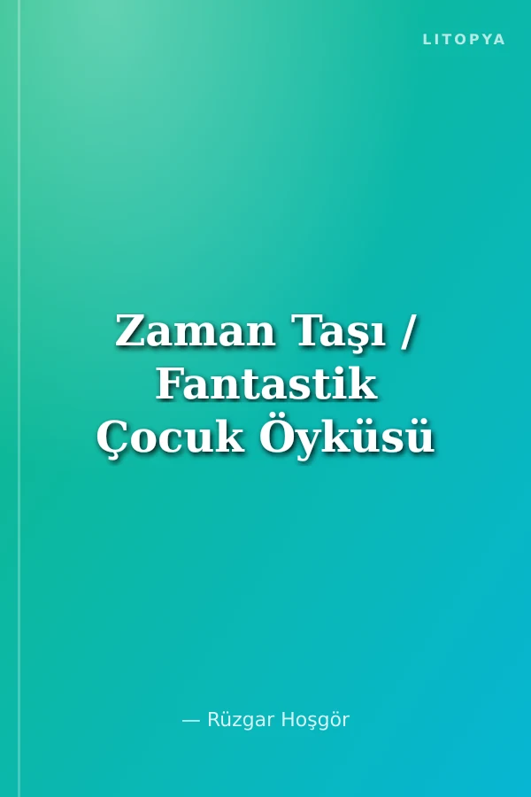 Zaman Taşı / Fantastik Çocuk Öyküsü