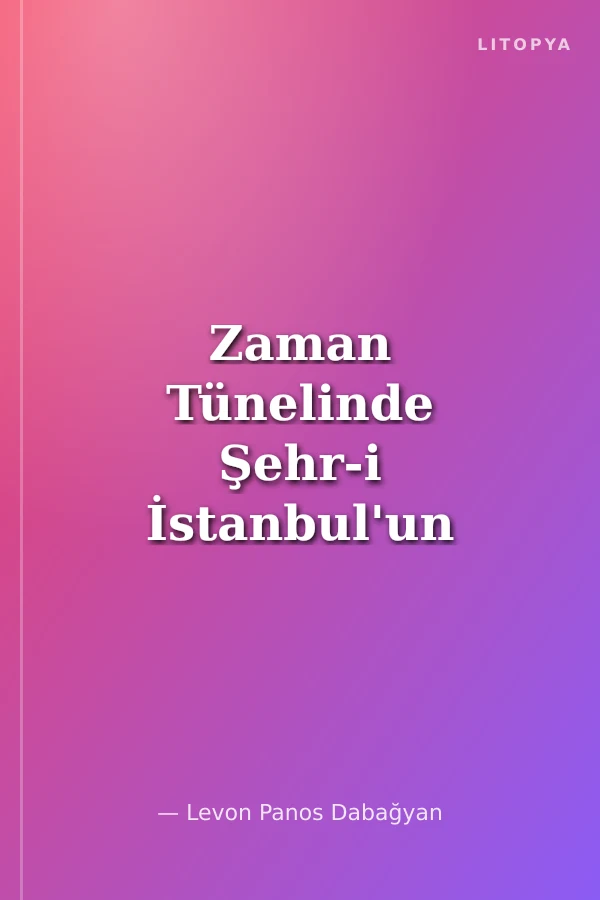 Zaman Tünelinde Şehr-i İstanbul'un Seyir Defteri