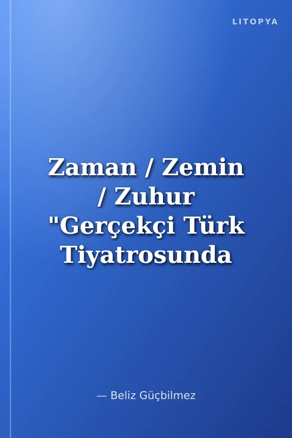 Zaman / Zemin / Zuhur "Gerçekçi Türk Tiyatrosunda Minyatür Kurgusu"