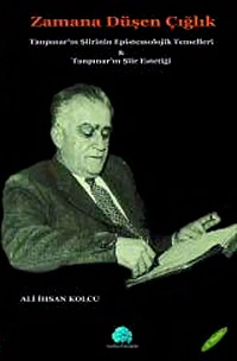 Zamana Düşen Çığlık Tanpınar'ın Şiirinin Epistemolojik Temelleri Tanpınar'ın Şiir Estetiği