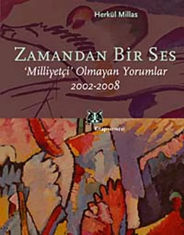 Zamandan Bir Ses Milliyetçi Olmayan Yorumlar 2002-2008