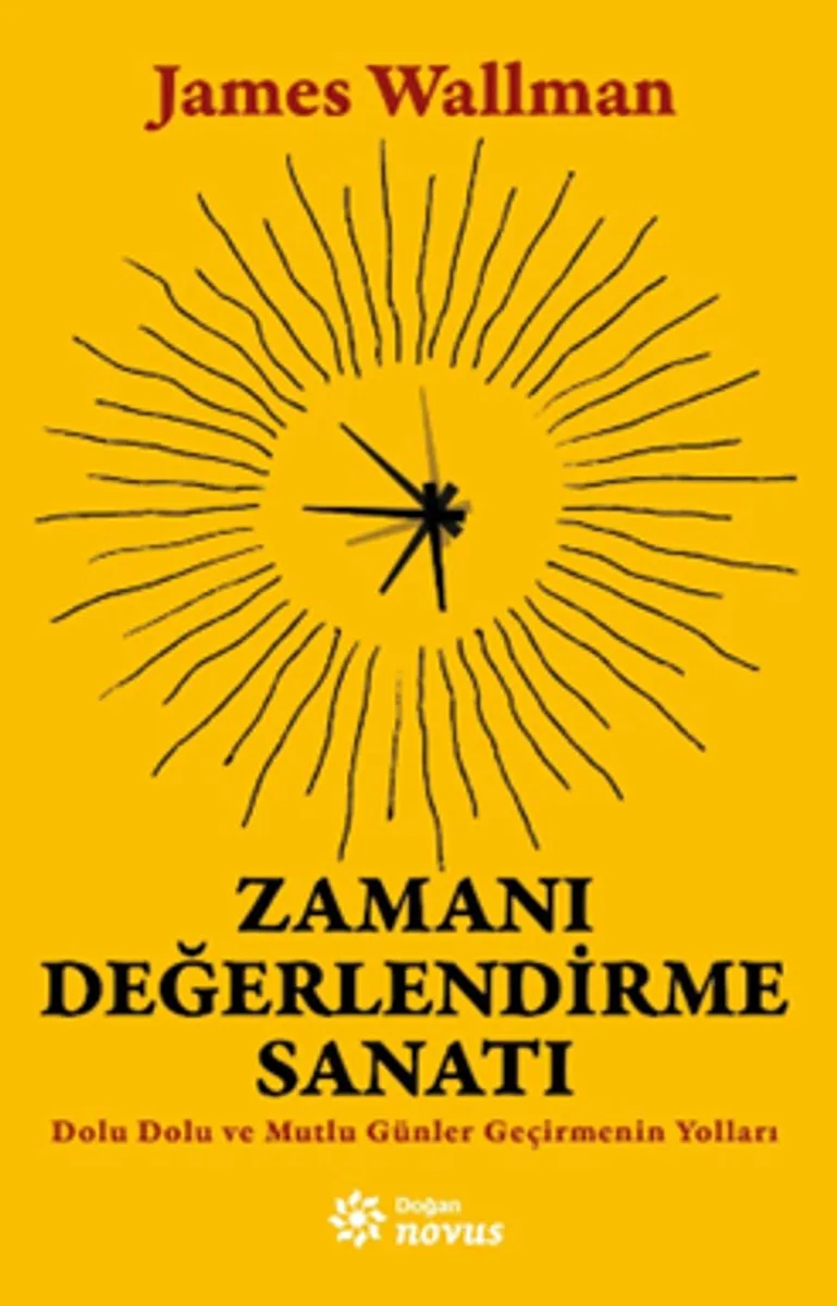 Zamanı Değerlendirme Sanatı Dolu Dolu ve Mutlu Günler Geçirmenin Yolları