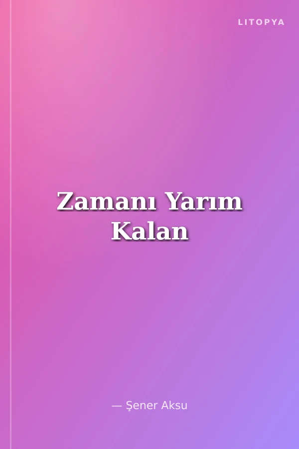 Zamanı Yarım Kalan