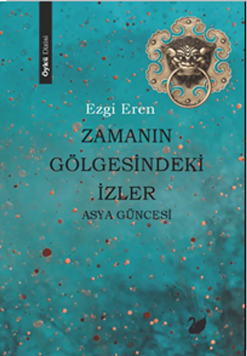 Zamanın Gölgesindeki İzler Asya Güncesi