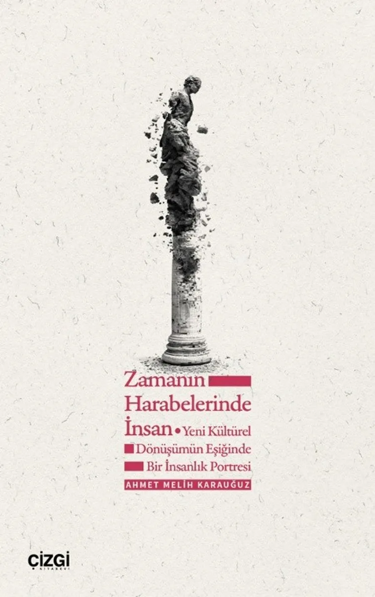 Zamanın Harabelerinde İnsan Yeni Kültürel Dönüşümün Eşiğinde Bir İnsanlık Portresi