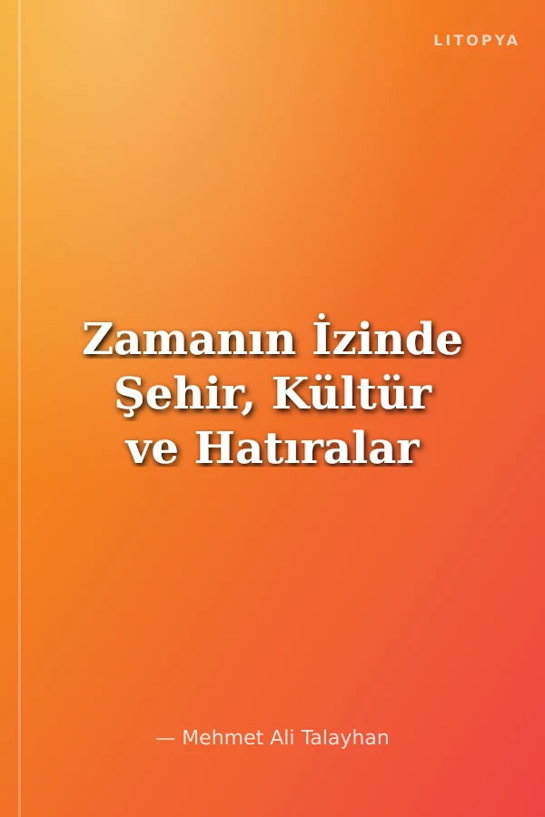 Zamanın İzinde Şehir, Kültür ve Hatıralar