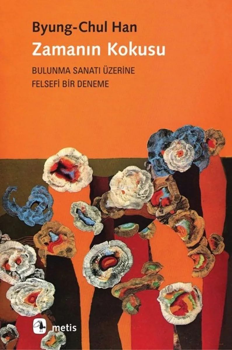 Zamanın Kokusu Bulunma Sanatı Üzerine Felsefi Bir Deneme