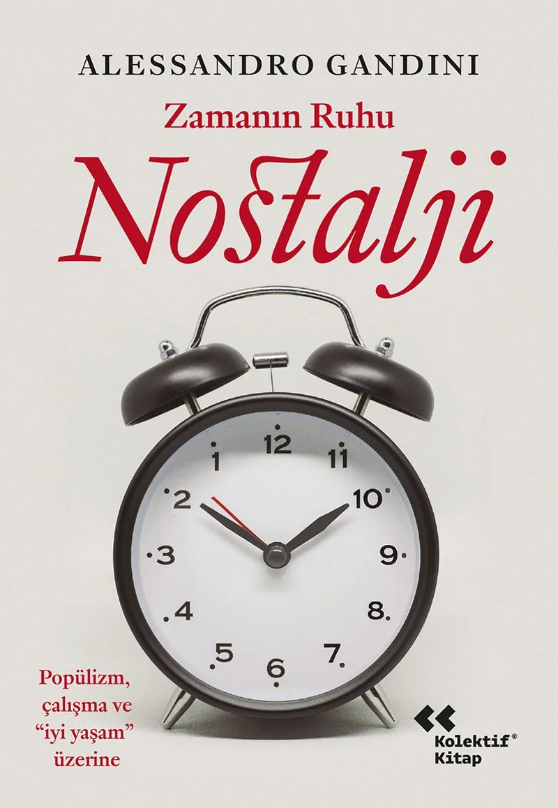 Zamanın Ruhu Nostalji Popülizm, Çalışma ve &ldquo;İyi Yaşam&rdquo; Üzerine