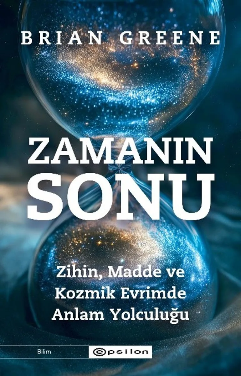 Zamanın Sonu: Zihin, Madde ve Kozmik Evrimde Anlam Yolculuğu
