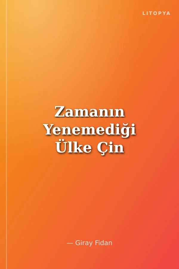 Zamanın Yenemediği Ülke Çin