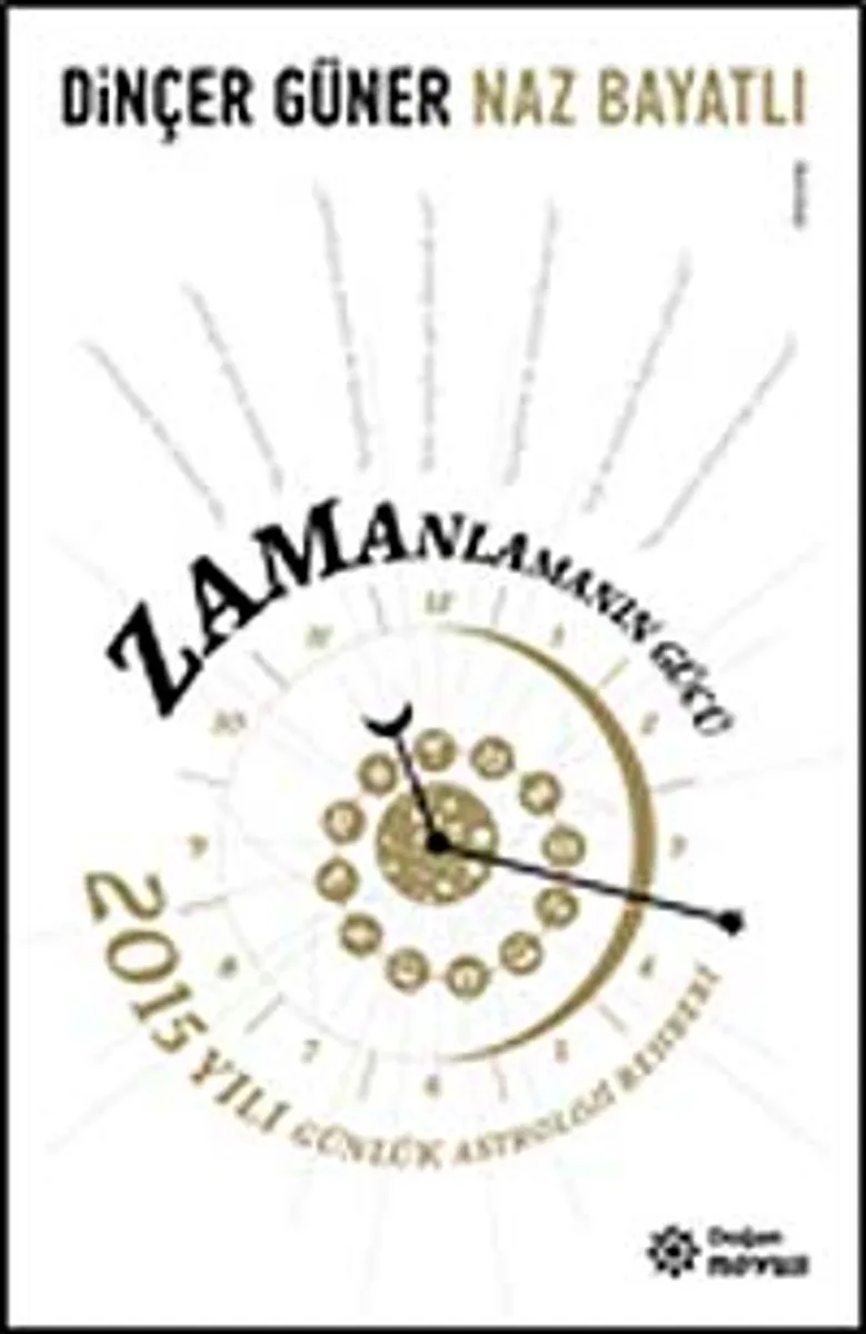 Zamanlamanın Gücü 2015 Yılı Günlük Astroloji Rehberi