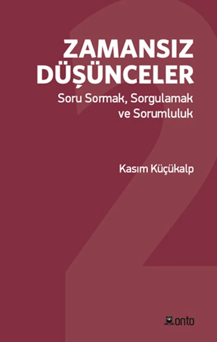 Zamansız Düşünceler 2 Soru Sormak, Sorgulamak ve Sorumluluk