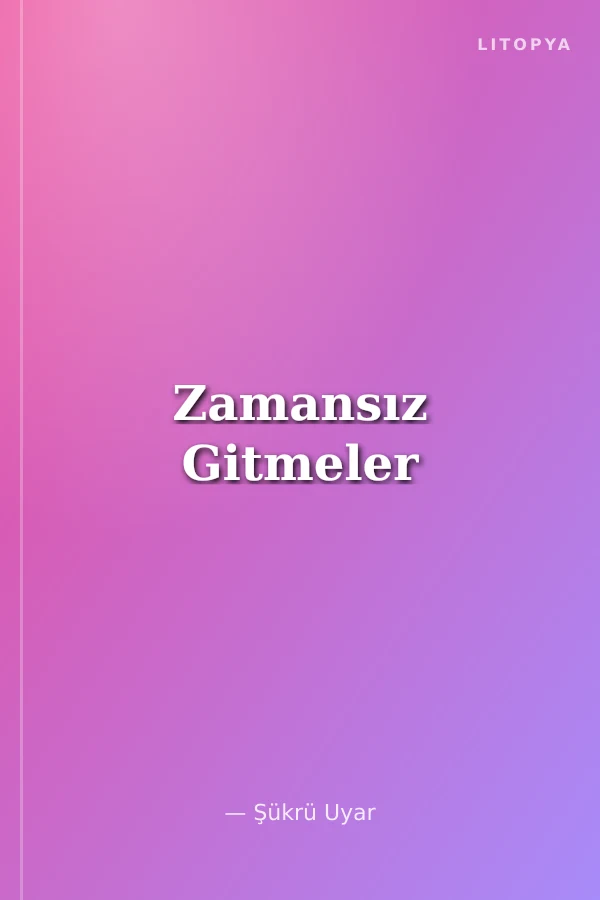 Zamansız Gitmeler
