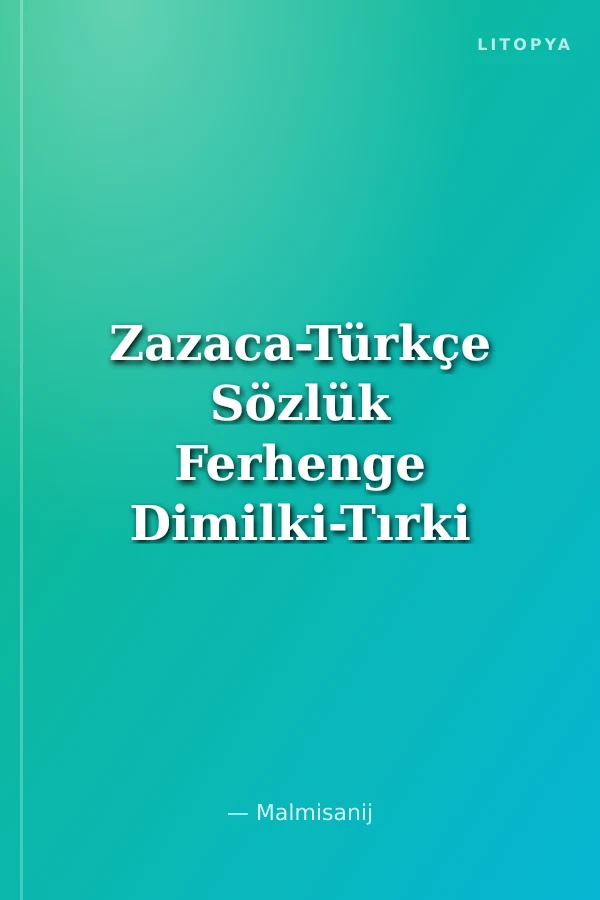 Zazaca-Türkçe Sözlük Ferhenge Dimilki-Tırki
