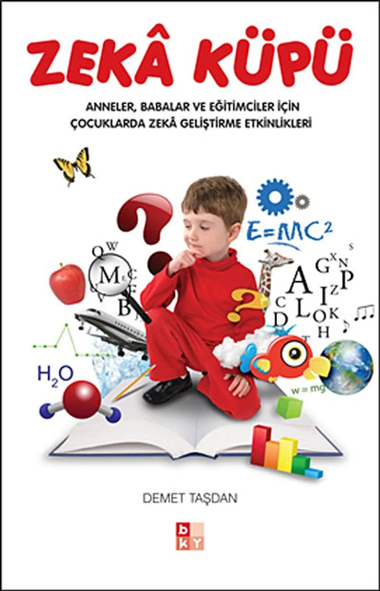 Zeka Küpü Anneler, Babalar ve Eğitimciler İçin Çocuklarda Zeka Geliştirme Etkinlikleri