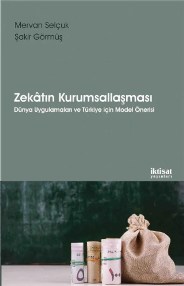 Zekatın Kurumsallaşması Dünya Uygulamaları ve Türkiye İçin Model Önerisi