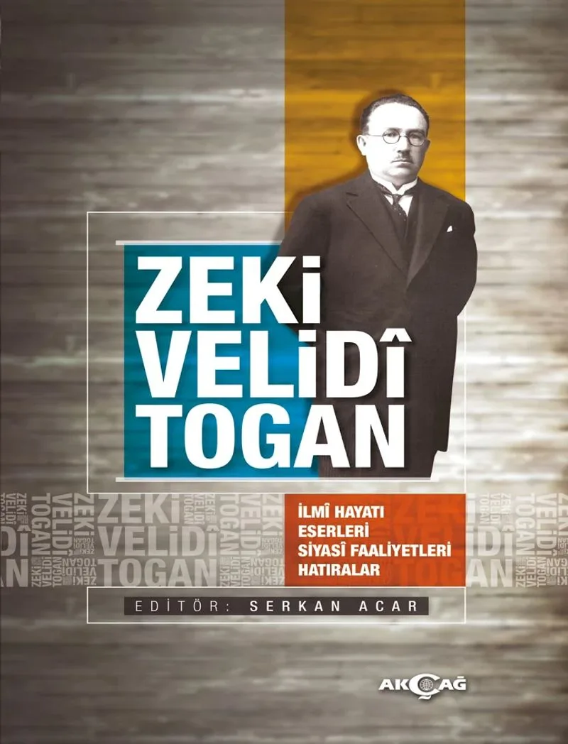Zeki Velidi Togan İlmi Hayatı Eserleri Siyasi Faaliyetleri Hatıralar