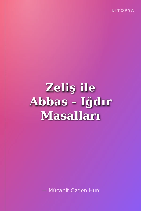 Zeliş ile Abbas - Iğdır Masalları