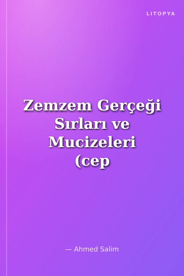Zemzem Gerçeği Sırları ve Mucizeleri (cep boy)