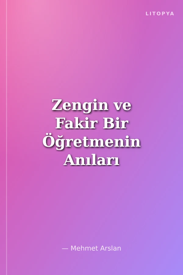 Zengin ve Fakir Bir Öğretmenin Anıları