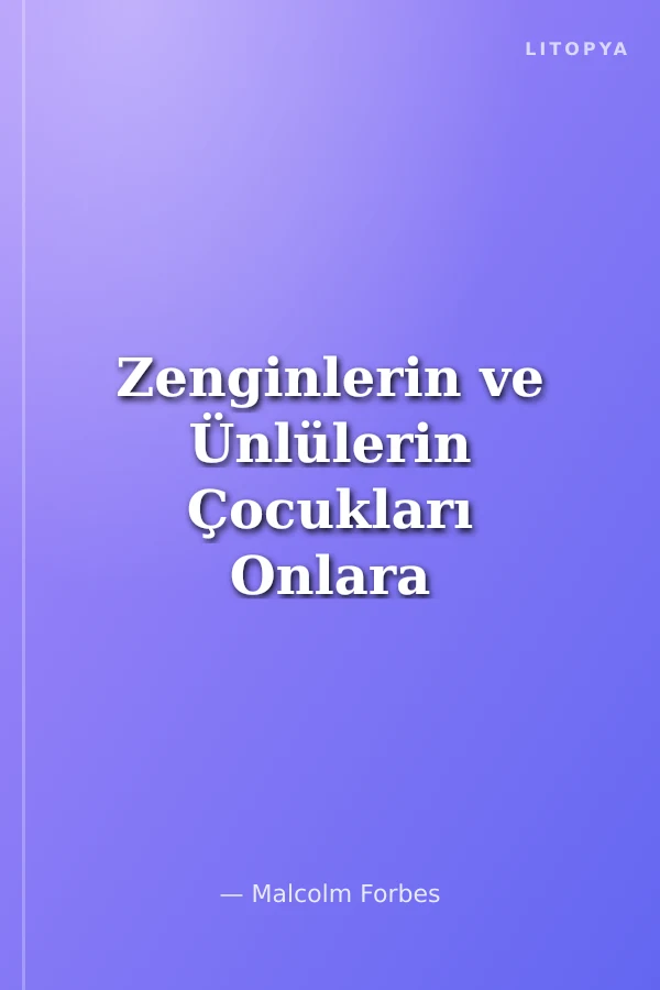 Zenginlerin ve Ünlülerin Çocukları Onlara Ne Oldu?