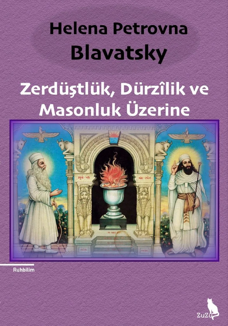Zerdüştlük, Dürz&icirc;lik ve Masonluk Üzerine