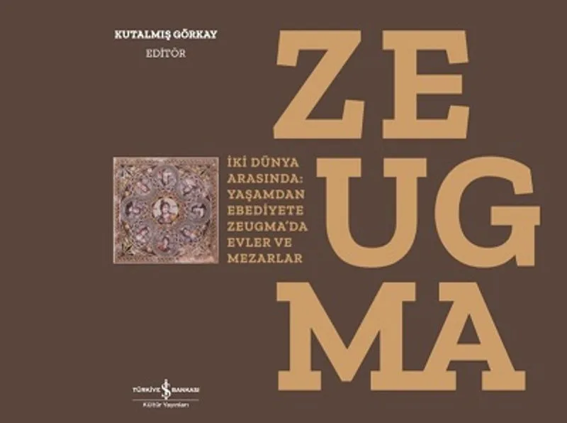 Zeugma İki Dünya Arasında: Yaşam'dan Ebediyete Zeugma'da Evler Ve Mezarlar