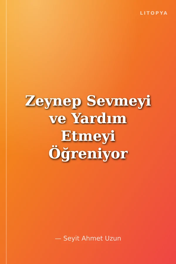 Zeynep Sevmeyi ve Yardım Etmeyi Öğreniyor - Öykülerle Aile İçi Davranış Eğitimi