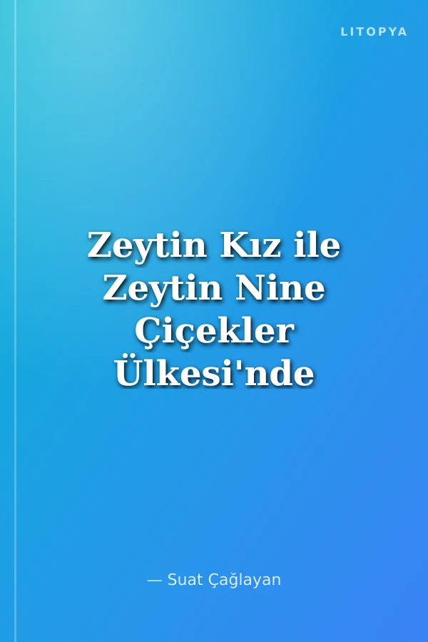 Zeytin Kız ile Zeytin Nine Çiçekler Ülkesi'nde