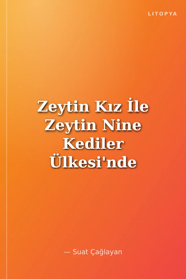 Zeytin Kız İle Zeytin Nine Kediler Ülkesi'nde