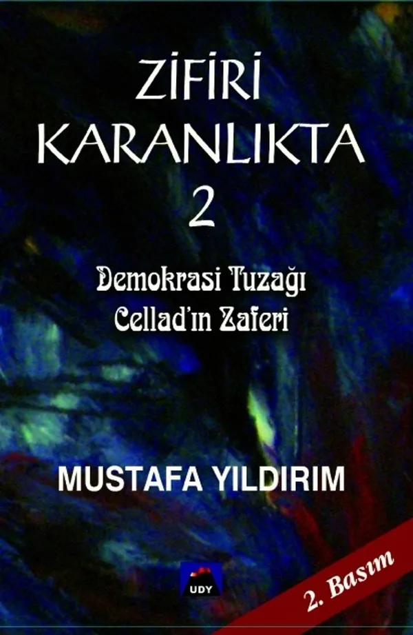 Zifiri Karanlıkta 2. Cilt Demokrasi Tuzağı - Cellad'ın Zaferi