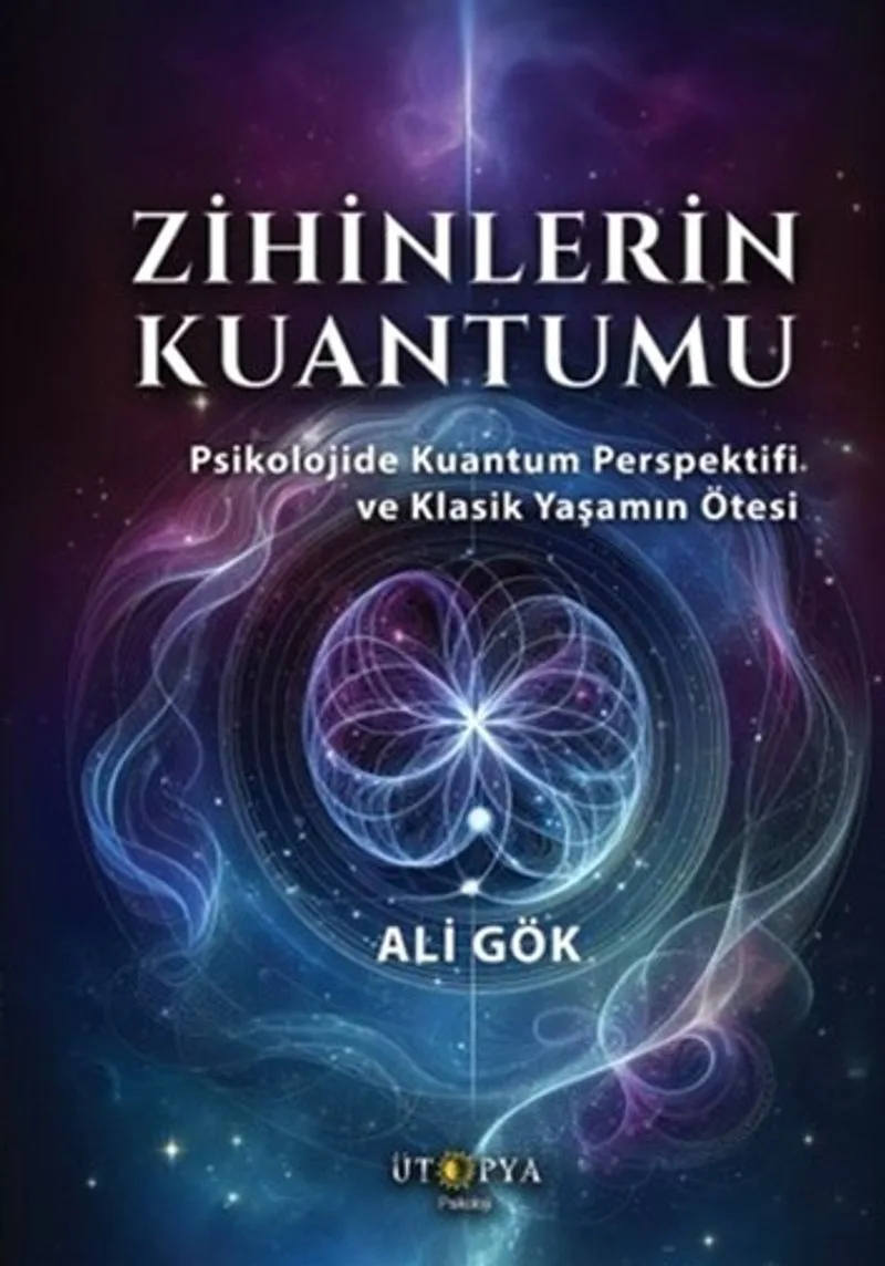 Zihinlerin Kuantumu Psikolojide Kuantum Perspektifi ve Klasik Yaşamın Ötesi