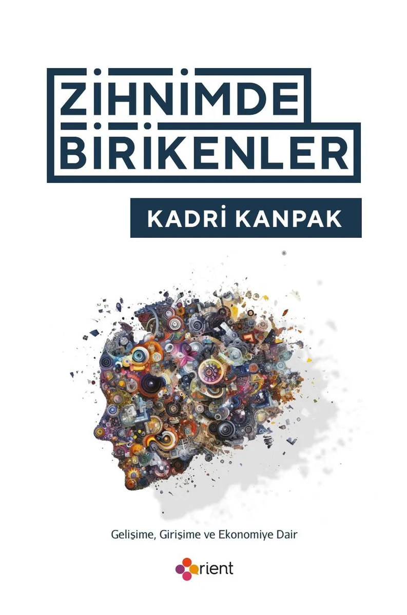 Zihnimde Birikenler Gelişime, Girişime ve Ekonomiye Dair