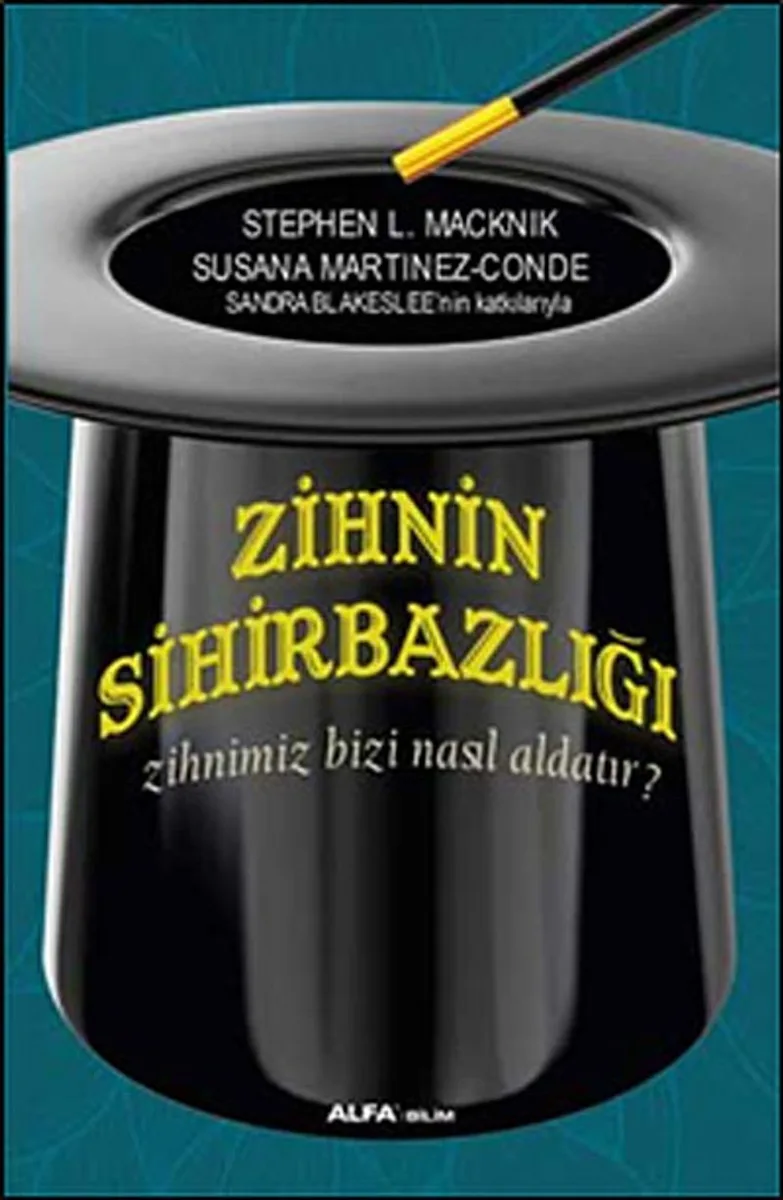 Zihnin Sihirbazlığı Zihnimiz Bizi Nasıl Aldatır?