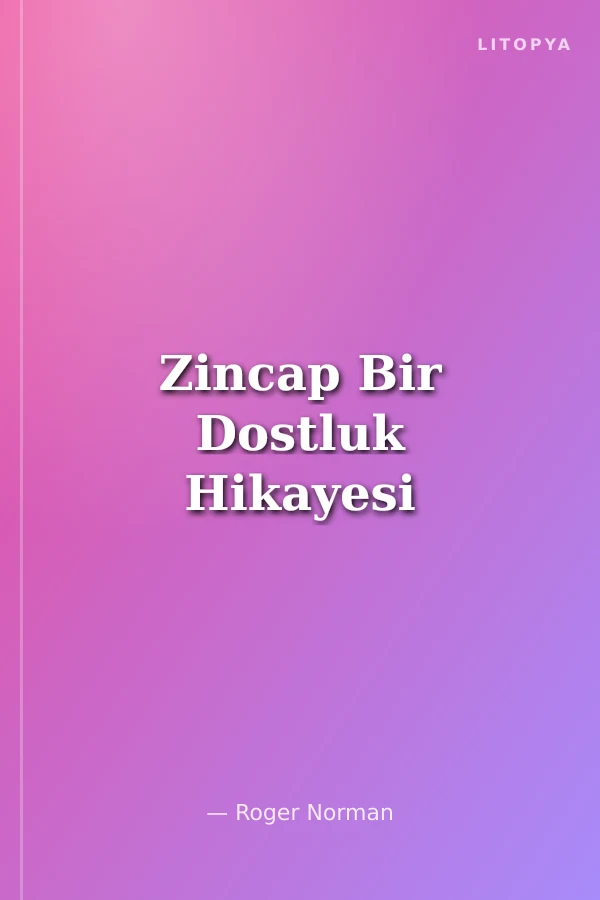Zincap Bir Dostluk Hikayesi