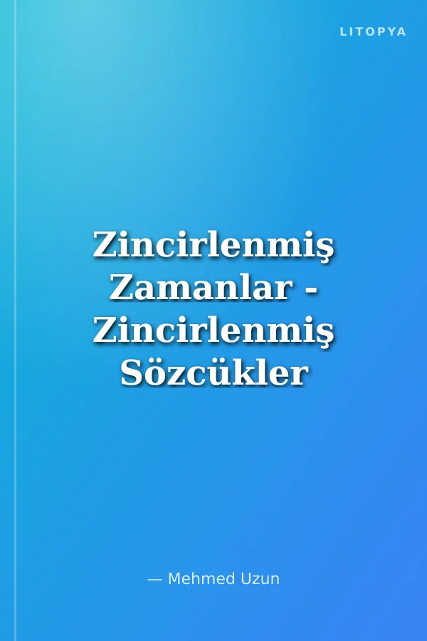 Zincirlenmiş Zamanlar - Zincirlenmiş Sözcükler