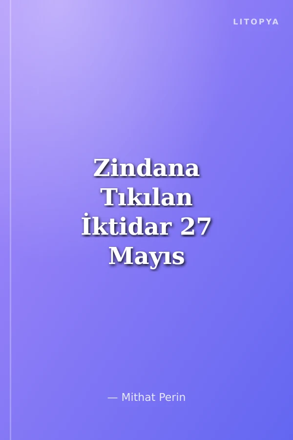 Zindana Tıkılan İktidar 27 Mayıs ve Yassıada Günleri