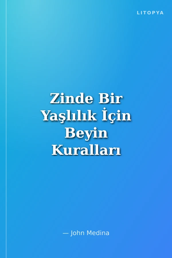 Zinde Bir Yaşlılık İçin Beyin Kuralları