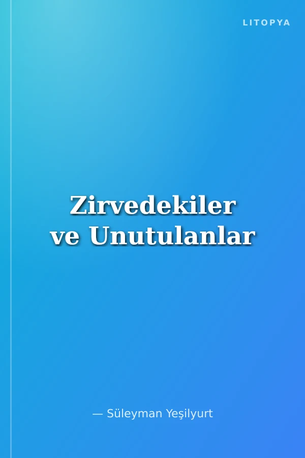 Zirvedekiler ve Unutulanlar