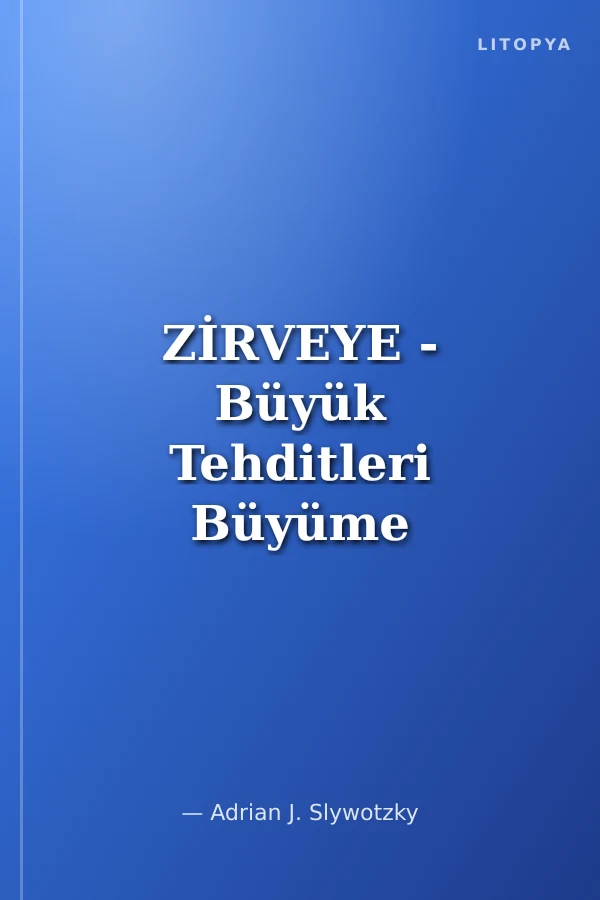 ZİRVEYE - Büyük Tehditleri Büyüme Başarılarına Dönüştürmenin 7 ana Stratejisi