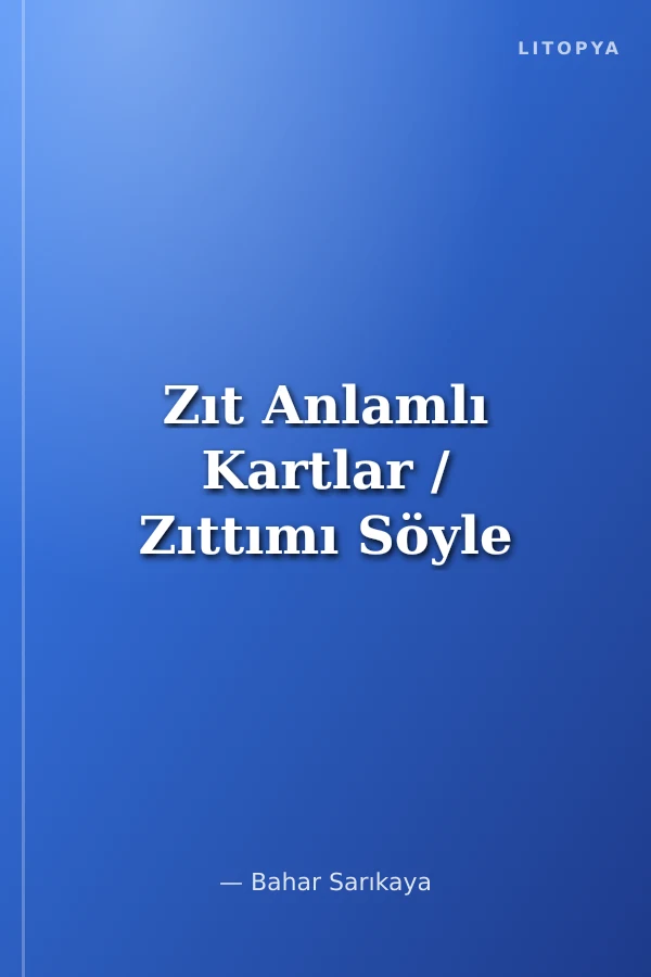 Zıt Anlamlı Kartlar / Zıttımı Söyle