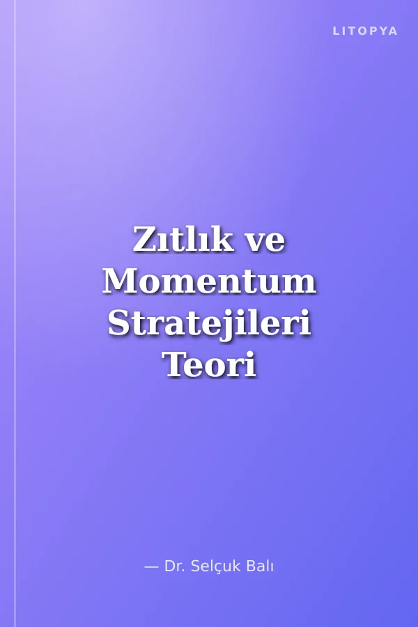 Zıtlık ve Momentum Stratejileri Teori ve Uygulama