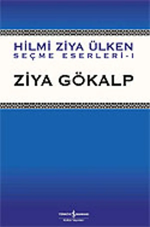 Ziya Gökalp / (Hilmi Ziya Ülken Seçme Eserler 1)
