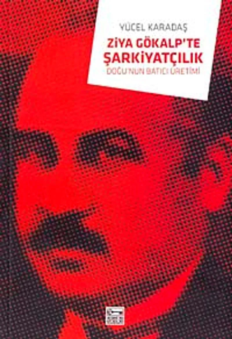 Ziya Gökalp'te Şarkiyatçılık Doğu'nun Batıcı Üretimi