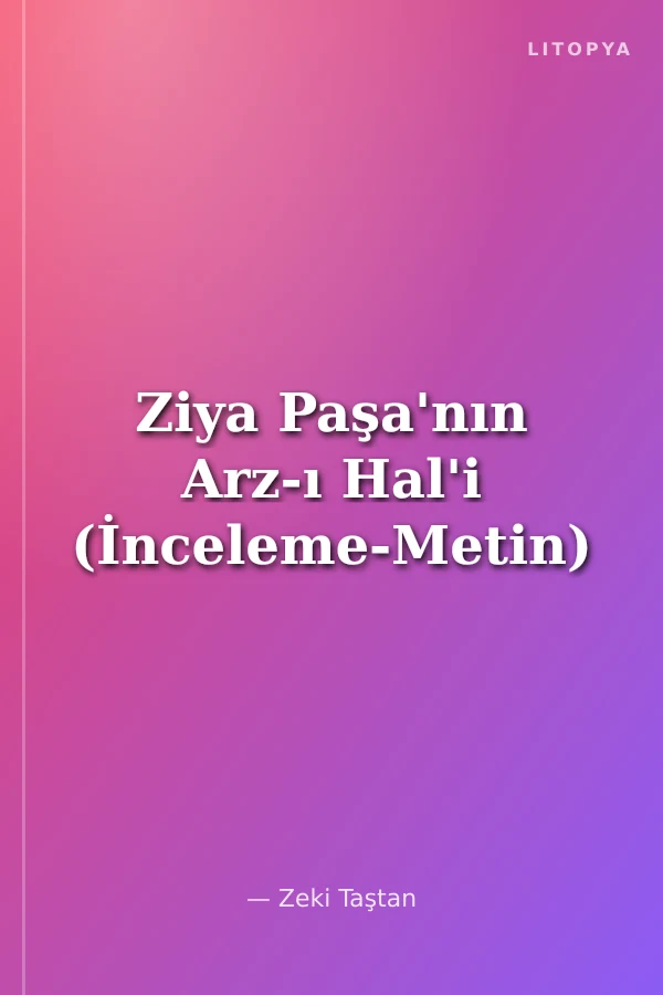 Ziya Paşa'nın Arz-ı Hal'i (İnceleme-Metin)