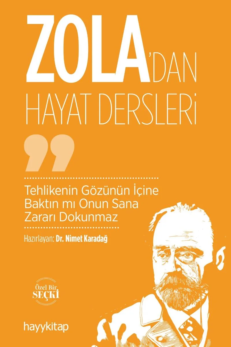 Zola'dan Hayat Dersleri Tehlikenin Gözünün İçine Baktın mı Onun Sana Zararı Dokunmaz